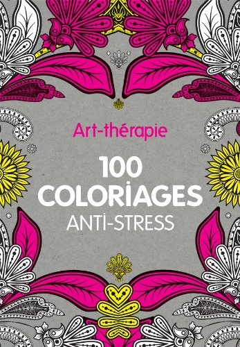 Art-thérapie : 100 coloriages anti-stress