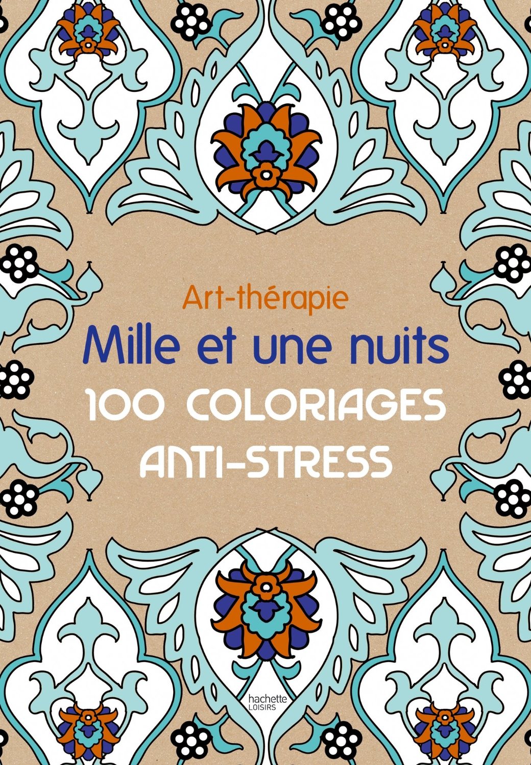 Art-thérapie: Mille et une nuits: 100 coloriages anti-stress