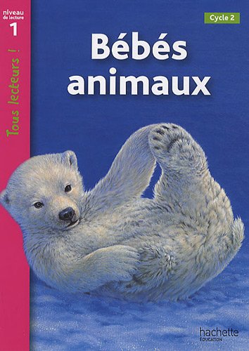 Bébés animaux : Niveau de lecture 1, Cycle 2