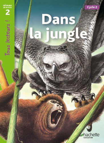 Dans la jungle Niveau 2 - Tous lecteurs ! - Ed.2011 