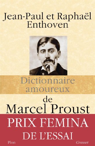 Dictionnaire amoureux de Marcel Proust - prix Fémina essai 2013