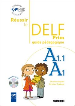 Réussir le DELF Prim A1.1 / A1 : Guide pédagogique (1CD audio)