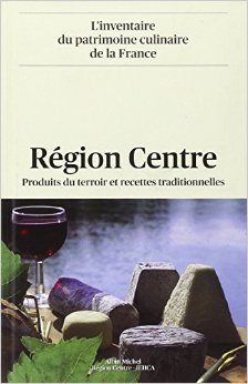 Région Centre : Produits du terroir et recettes traditionnelles
