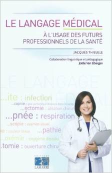 Le langage médical : A l'usage des futurs professionnels de la santé