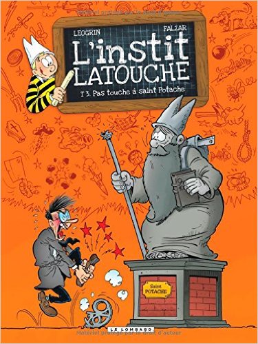 L'instit Latouche - tome 3 - Pas touche à saint Potache