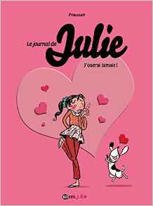 LE JOURNAL DE JULIE T03 J'OSERAI JAMAIS !