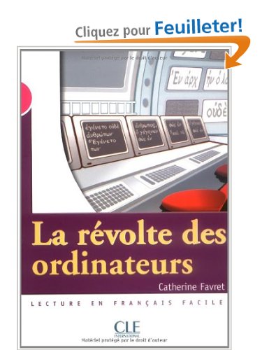 La révolte des ordinateurs : Lecture en français facile Niveau 3