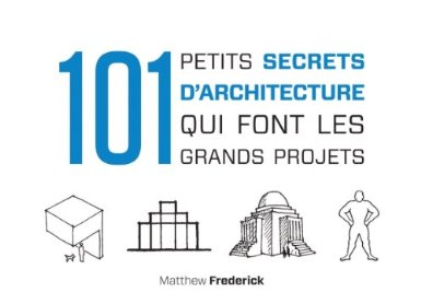 101 petits secrets d'architecture qui font les grands projets 