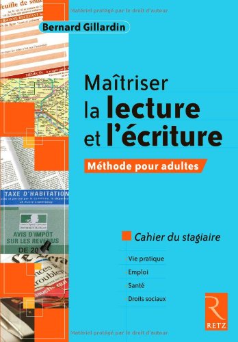 Maîtriser la lecture et l'écriture : Méthode pour adultes Cahier du stagiaire