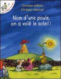 Les P'tites Poules : Nom d'une poule, on a volé le soleil ! 