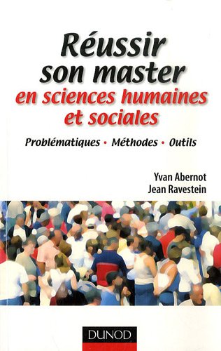 Réussir son master en sciences humaines et sociales : Problématiques, méthodes, outils 