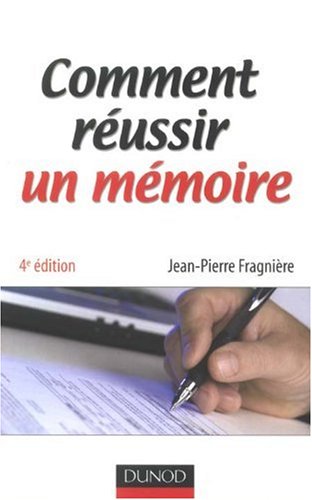 Comment réussir un mémoire 4e édition