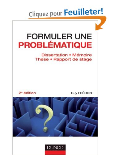 Formuler une problématique - Dissertation, mémoire, thèse, rapport de stage - 2e édition