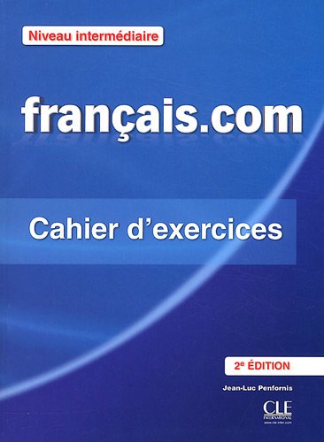 Français.com Niveau intermédiaire : Cahier d'exercices - Méthode de français professionnel et des affaires