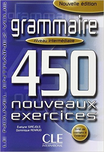 LE NOUVEL ENTRAINEZ-VOUS GRAMMAIRE 450 NOUVEAUX  EXERCICES NIVEAU INTERMEDIAIRE  
