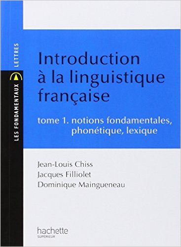 INTRODUCTION A LA LINGUISTIQUE FRANCAISE - TOME 1 : NOTIONS