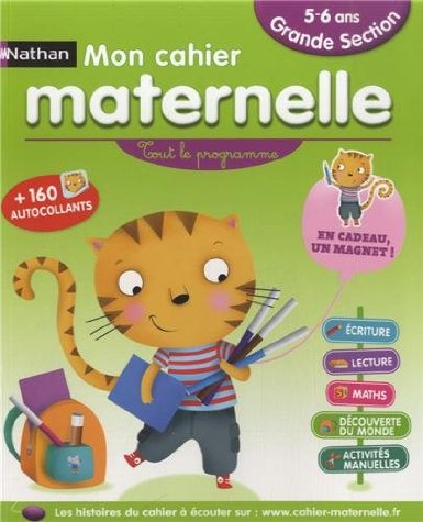 Mon cahier maternelle Grande Section - Tout le programme : 5-6 ans