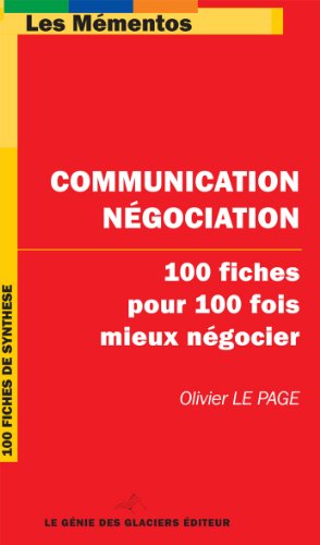 Communication Négociation : 100 fiches pour 100 fois mieux négocier