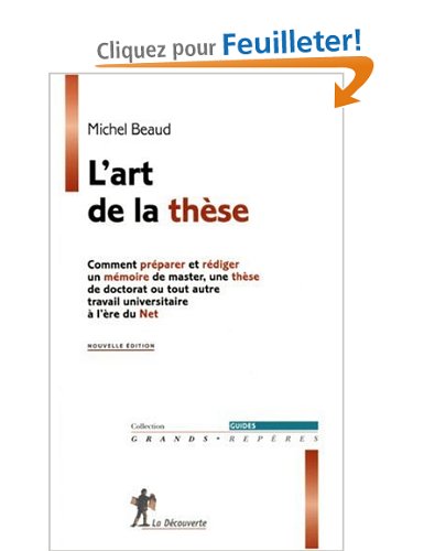 L'art de la thèse : Comment préparer et rédiger un mémoire de master, une thèse de doctorat ou tout autre travail universitaire à l'ère du Net 