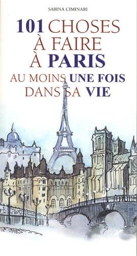 101 choses à faire à Paris au moins une fois dans sa vie