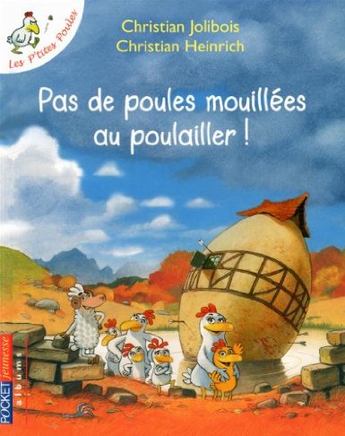 Les P'tites Poules : Pas de poules mouillées au poulailler ! 