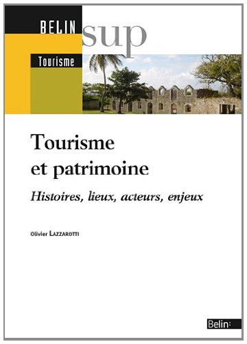 Tourisme et Patrimoine - Histoires, Lieux, Acteurs, Enjeux