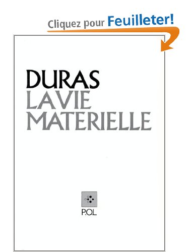 La Vie matérielle : Marguerite Duras parle à Jérôme Beaujour