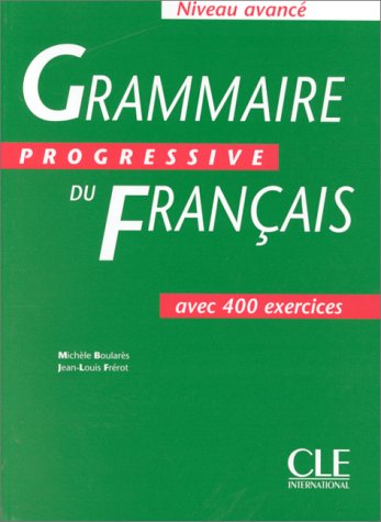 Grammaire progressive du français, niveau avancé : Cahier de 400 exercices