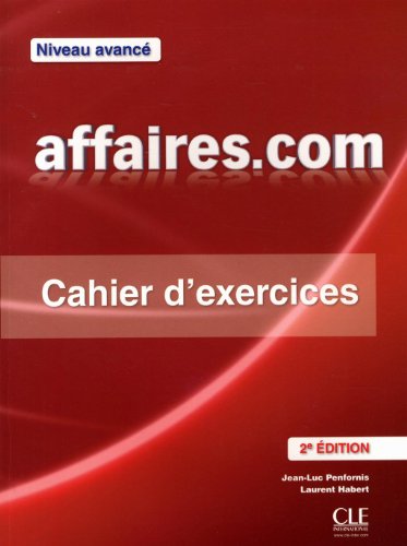 Affaires.com Niveau avancé : Cahier d'exercices 