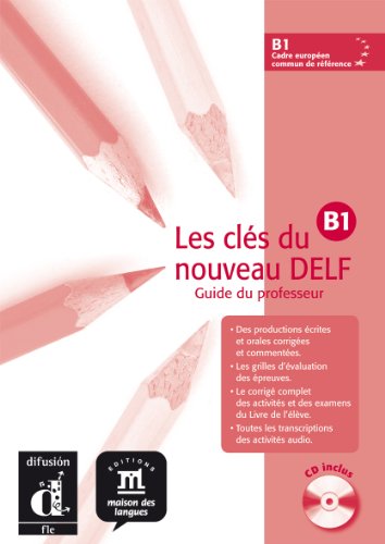 Les clés du nouveau DELF B1 : Guide du professeur (1CD audio)