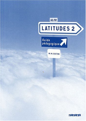 Latitudes 2 A2/B1 : Guide pédagogique [