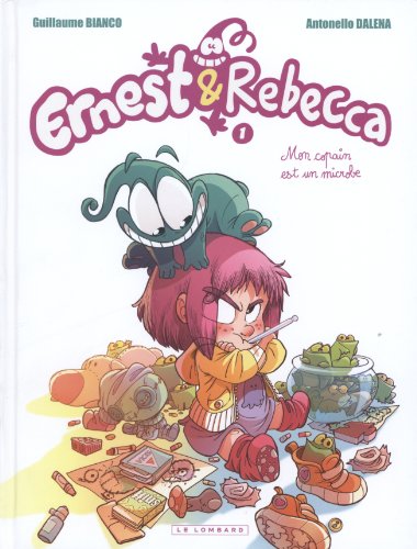 Ernest & Rebecca - tome 1 - Mon copain est un microbe 