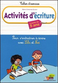 Activités d'écriture : Pour s'entraîner à écrire avec Lila et Noé, à partir de 5 ans