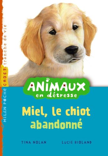 Animaux en détresse: T.1 : Miel, le chiot abandonné