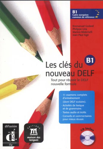 Les clés du nouveau DELF B1 : Tout pour réussir le DELF nouvelle formule (1CD audio) 