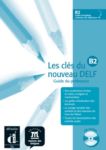 Les clés du nouveau DELF B2 : Guide pédagogique (1CD audio)