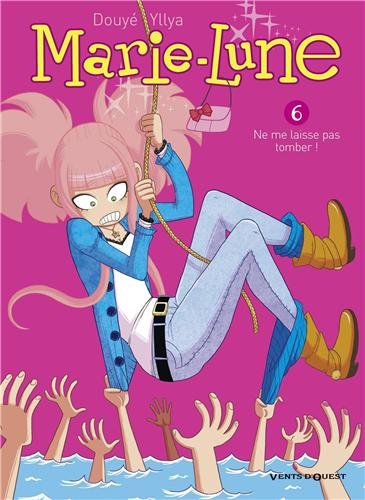 Marie-Lune, Tome 6 : Ne me laisse pas tomber !