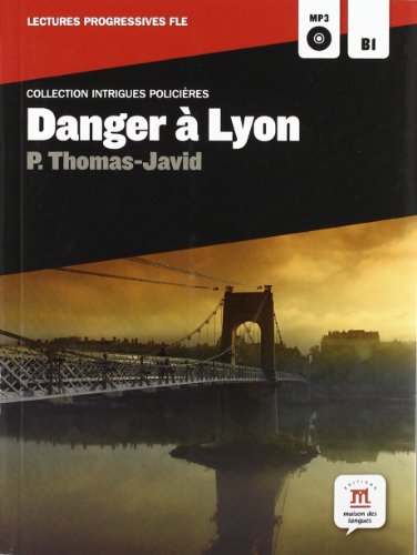 Danger à lyon : Niveau B1 (1CD audio MP3)