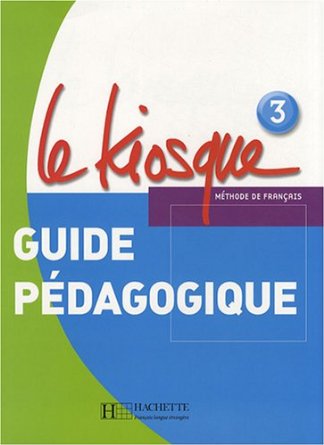 Le Kiosque 3 : Guide pédagogique
