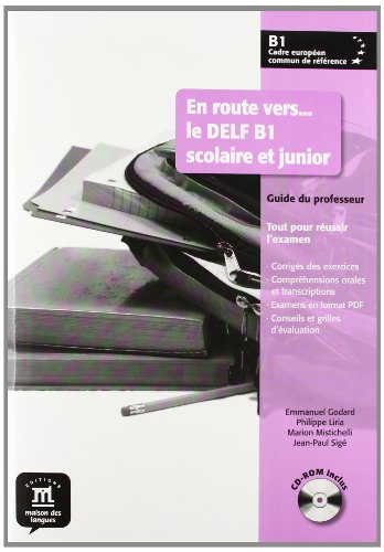 En route vers... le DELF B1 scolaire et junior : Guide du professeur (1Cédérom)