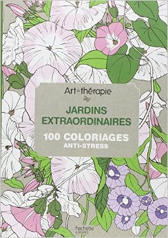 Art-thérapie : jardins extraordinaires: 100 coloriages anti-stress