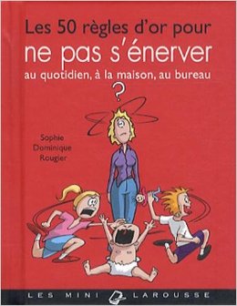50 règles d'or pour ne pas s'énerver