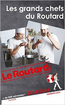 Guide du Routard Les grands chefs du Routard 2014/2015