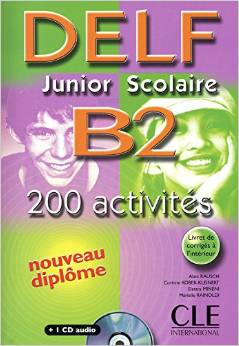 DELF Junior Scolaire B2: 200 Activités (1CD audio) 