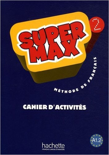 Méthode de français Super Max 2 : Cahier d'activités