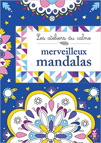 LES ATELIERS DU CALME - MERVEILLEUX MANDALAS