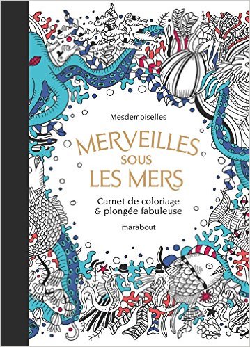 MERVEILLES SOUS LES MERS - CARNET DE COLORIAGE & PLONGEE FABULEUSE