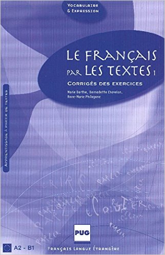 FRANCAIS PAR LES TEXTES I (LE)-CORRIGES-NVELLE COUV