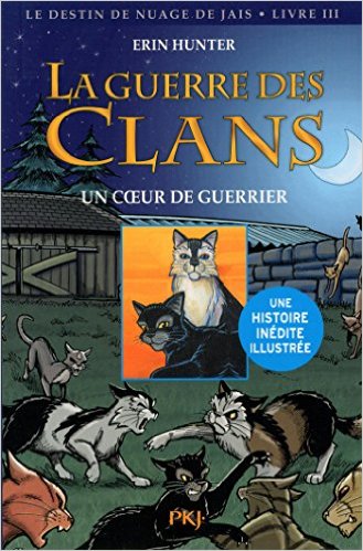 LA GUERRE DES CLANS VERSION ILLUSTREE CYCLE II : UN COEUR DE GUERRIER