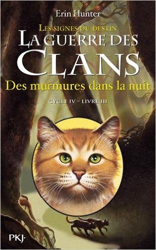 LA GUERRE DES CLANS IV LES SIGNES DU DESTIN - TOME 3 DES MURMURES DANS LA NUIT